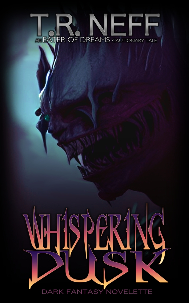 Whispering Dusk by TRNeff - Eater of Dreams Cautionary Tale - Dark Fantasy Novelette